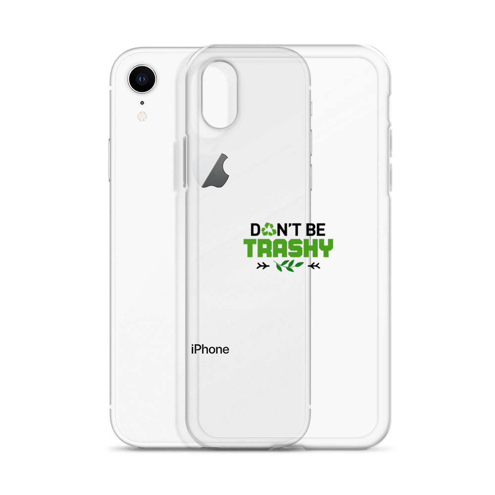 DON'T BE TRASHY - iPhone Case Transparent