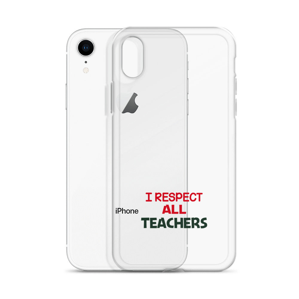 I RESPECT ALL TEACHERS - iPhone Case