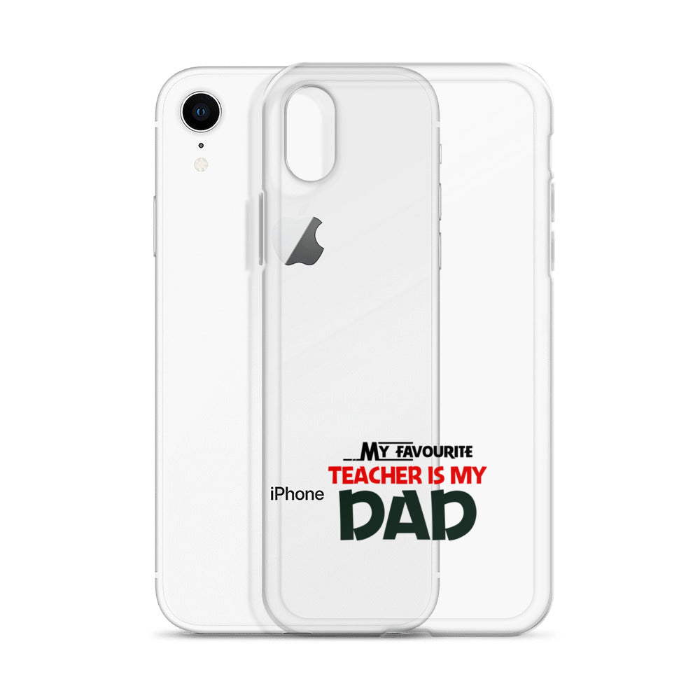 MY FAVOURITE TEACHER IS DAD - iPhone Case