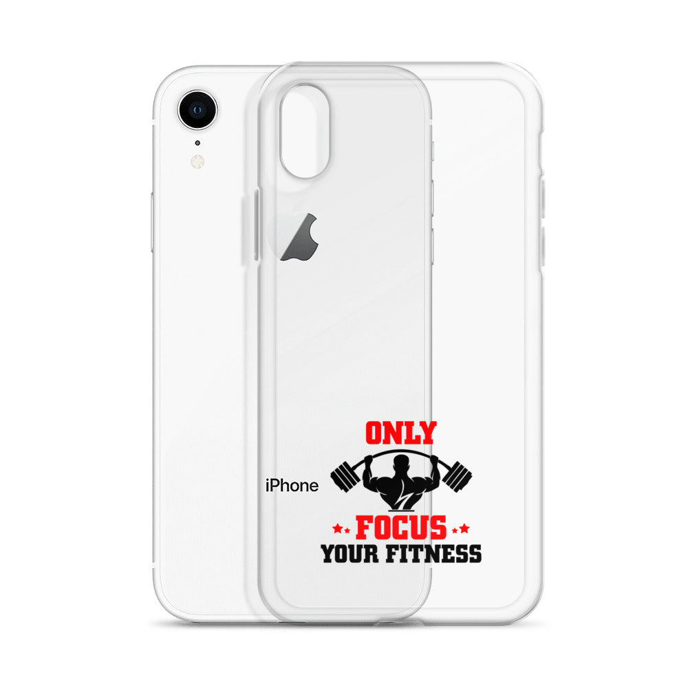ONLY FOCUS YOUR FITNESS - iPhone Case