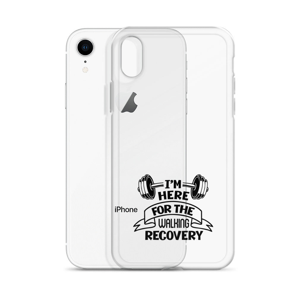 I'M HERE FOR THE WALKING RECOVERY - iPhone Case
