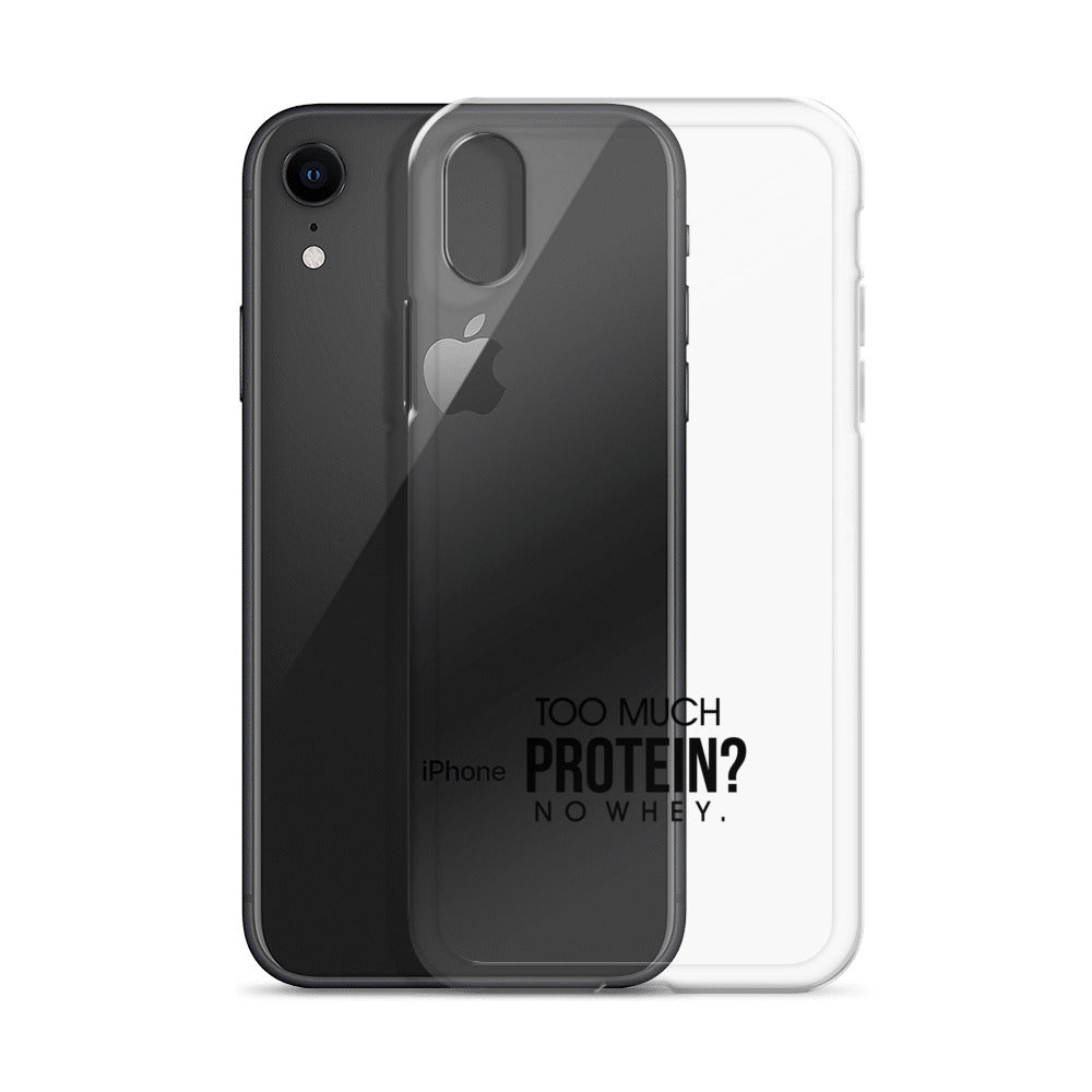TOO MUCH PROTEIN - iPhone Case