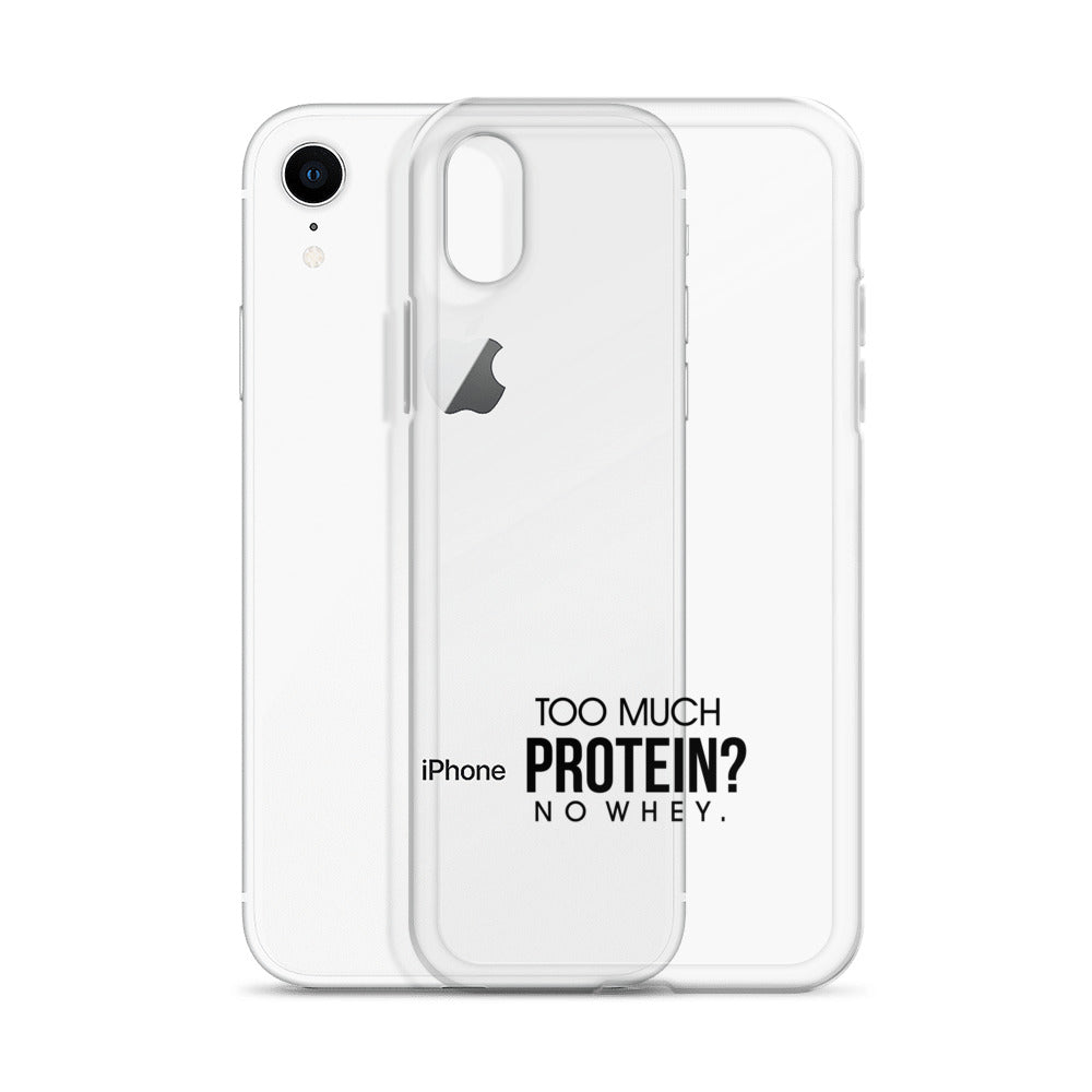 TOO MUCH PROTEIN - iPhone Case