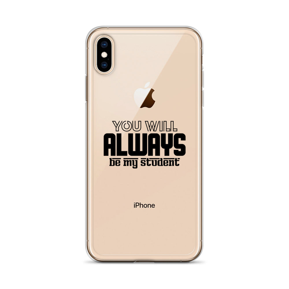 ALWAYS MY STUDENT- iPhone Case Transparent