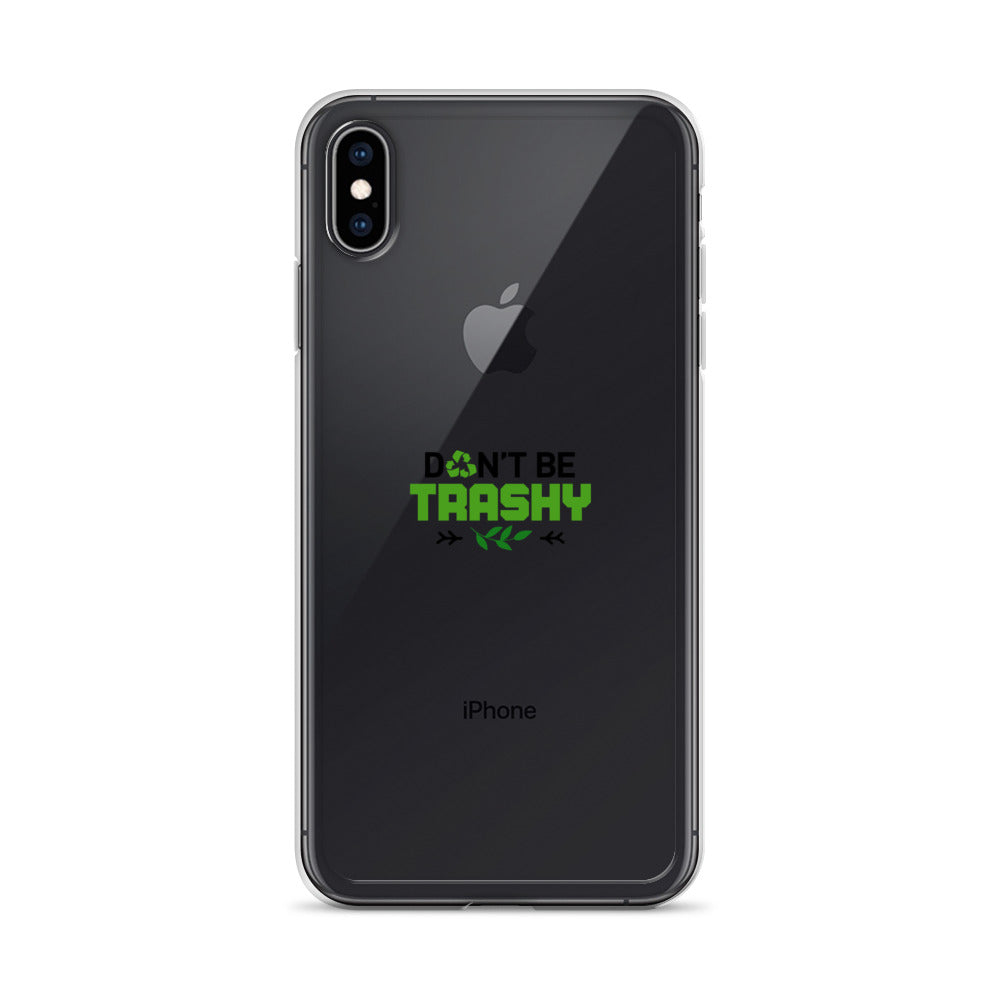 DON'T BE TRASHY - iPhone Case Transparent