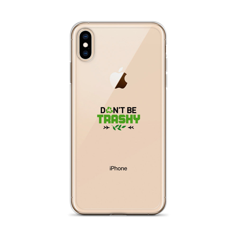 DON'T BE TRASHY - iPhone Case Transparent