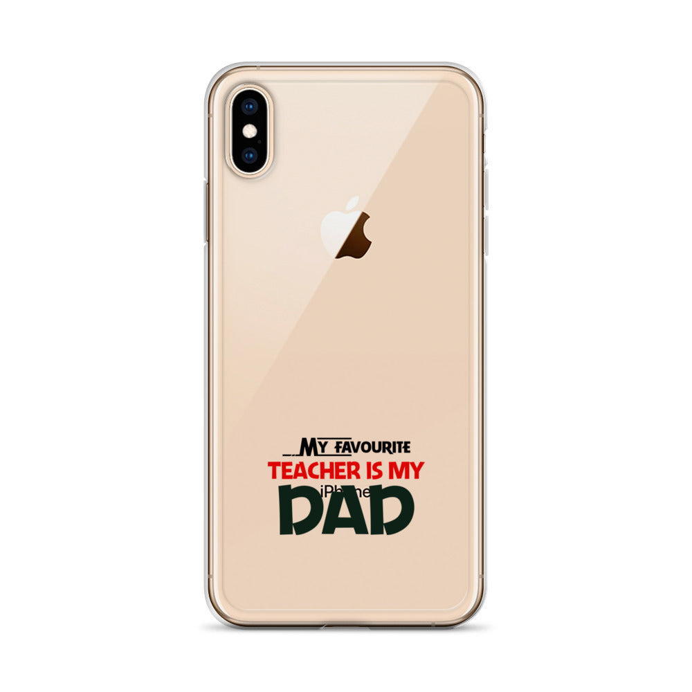 MY FAVOURITE TEACHER IS DAD - iPhone Case