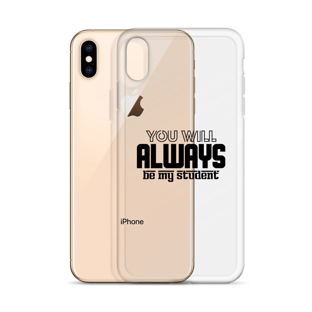 ALWAYS MY STUDENT- iPhone Case Transparent