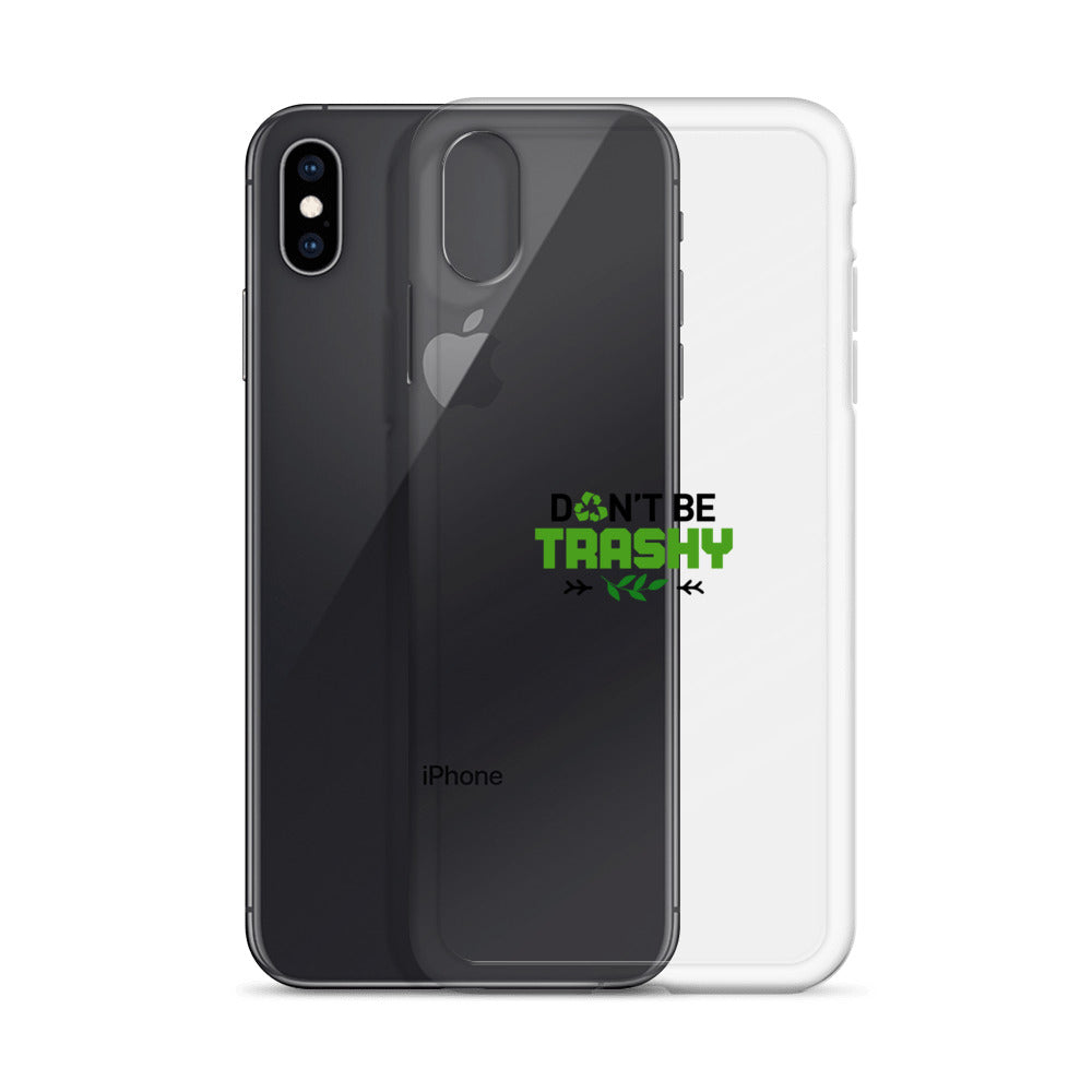 DON'T BE TRASHY - iPhone Case Transparent