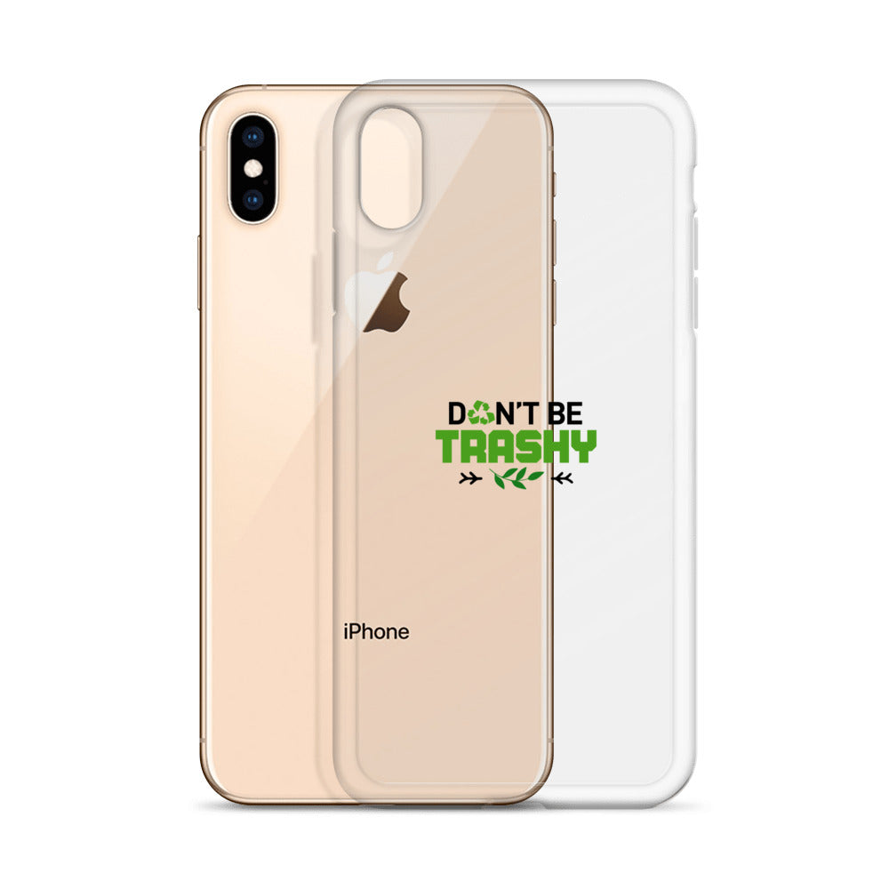 DON'T BE TRASHY - iPhone Case Transparent