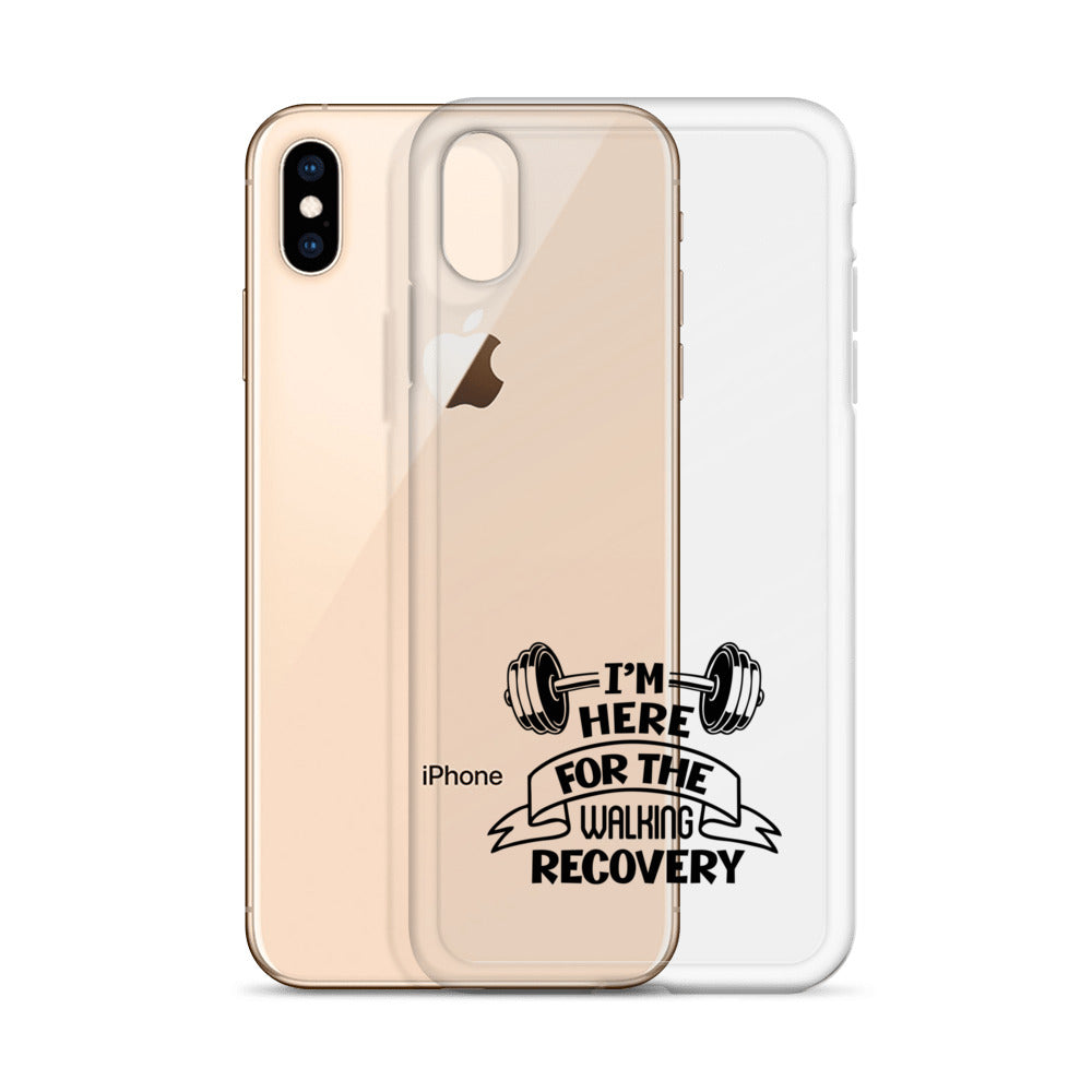 I'M HERE FOR THE WALKING RECOVERY - iPhone Case