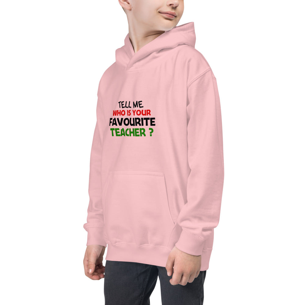 TELL ME WHO IS YOUR FAVOURITE TEACHER - Kids Hoodie