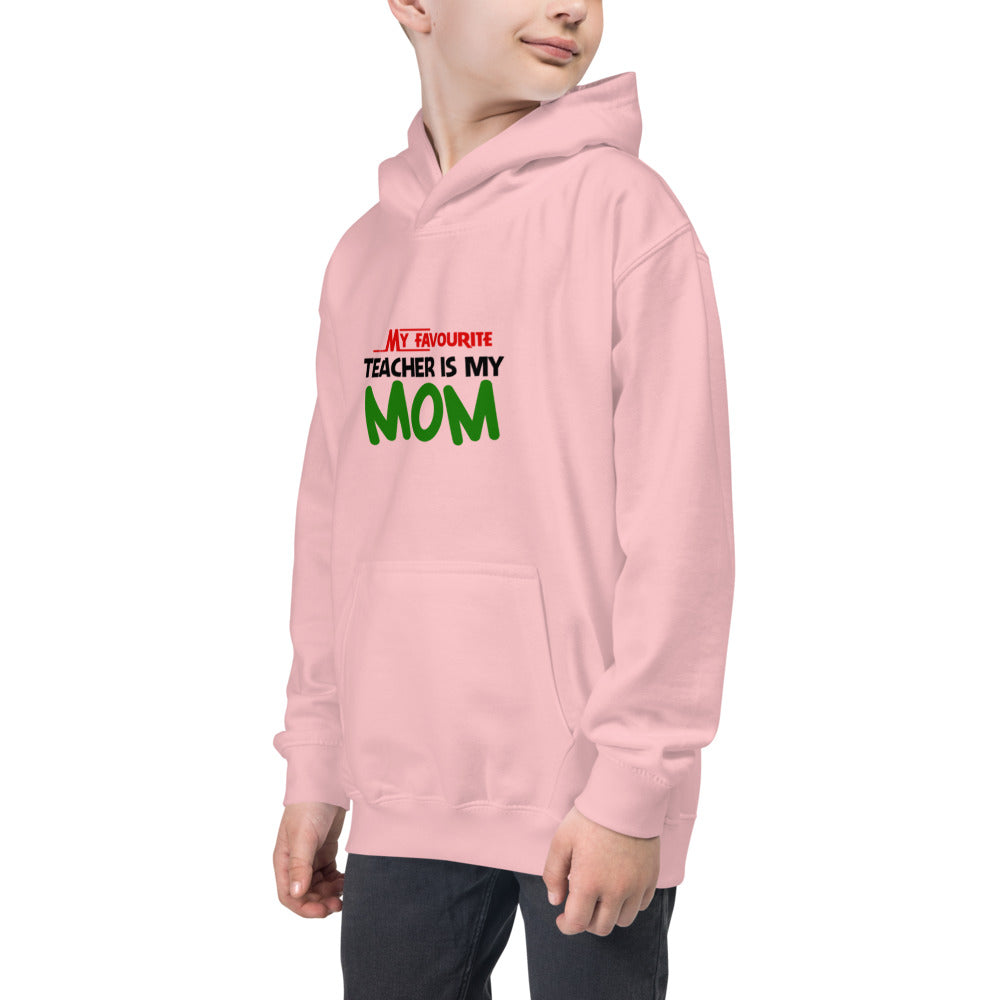 MY FAVOURITE TEACHER IS MOM - Kids Hoodie