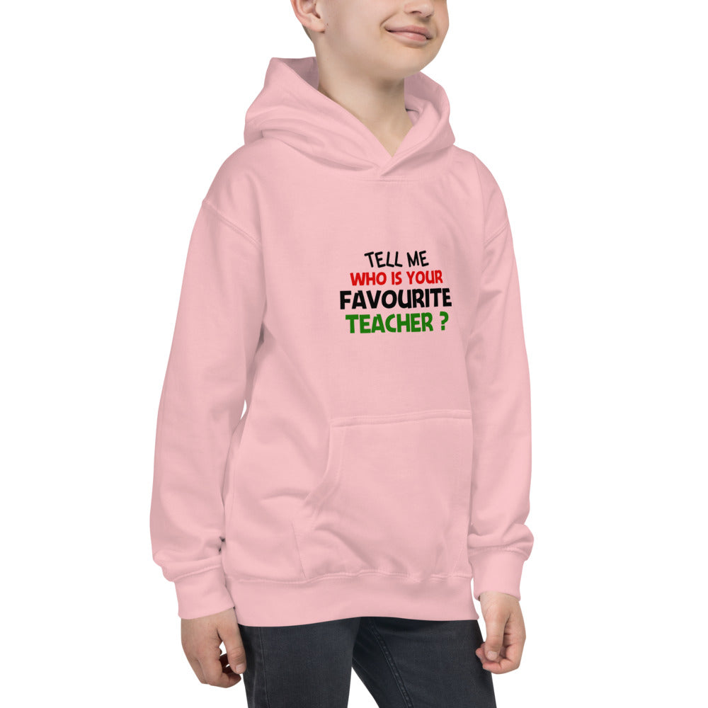 TELL ME WHO IS YOUR FAVOURITE TEACHER - Kids Hoodie