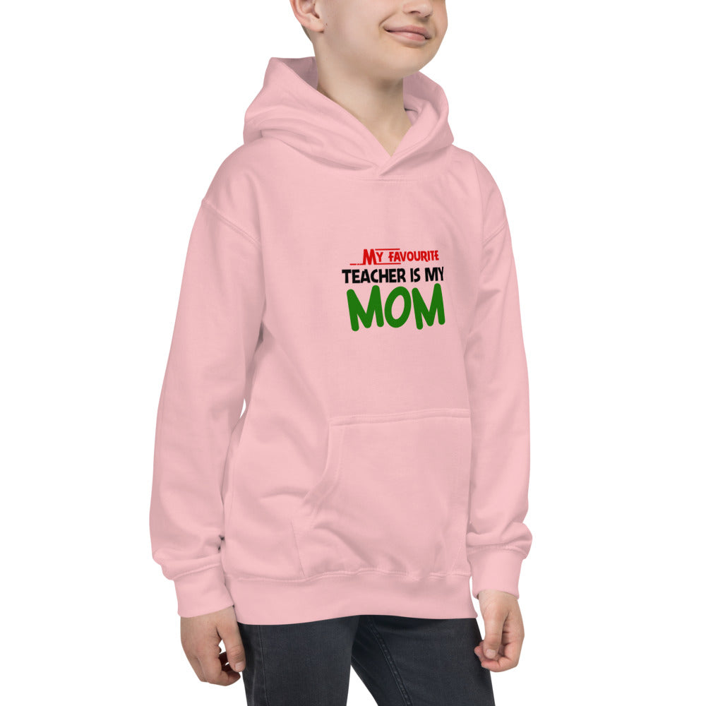 MY FAVOURITE TEACHER IS MOM - Kids Hoodie