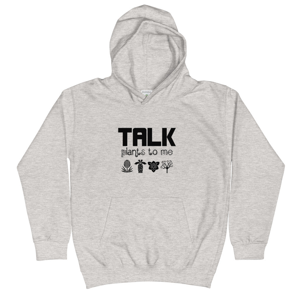 TALK PLANTS TO ME- Kids Hoodie