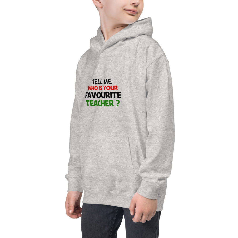 TELL ME WHO IS YOUR FAVOURITE TEACHER - Kids Hoodie