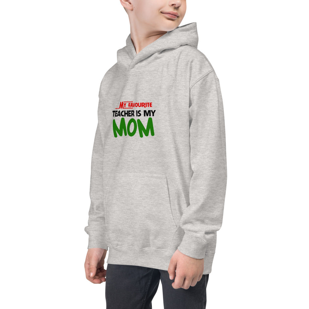 MY FAVOURITE TEACHER IS MOM - Kids Hoodie