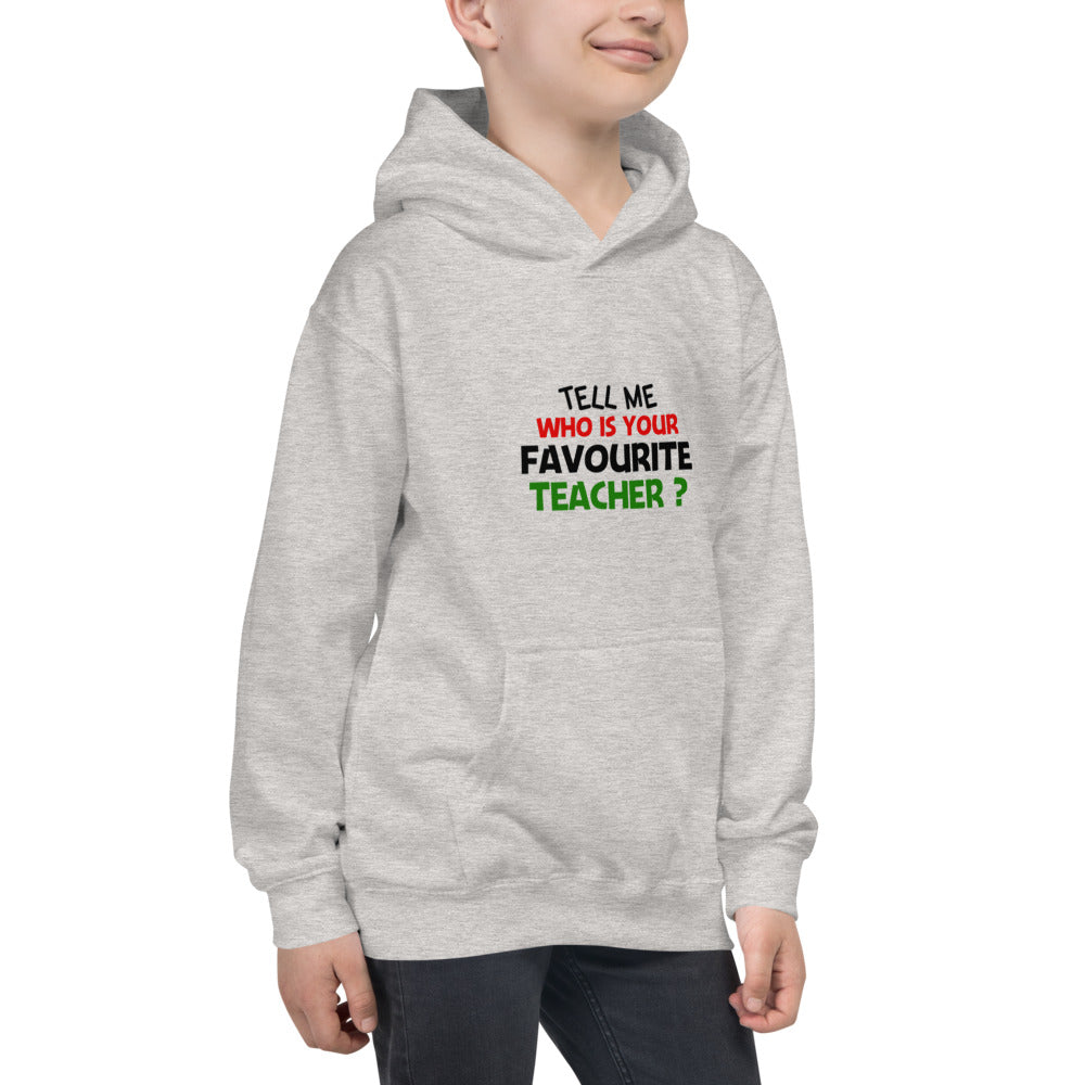 TELL ME WHO IS YOUR FAVOURITE TEACHER - Kids Hoodie