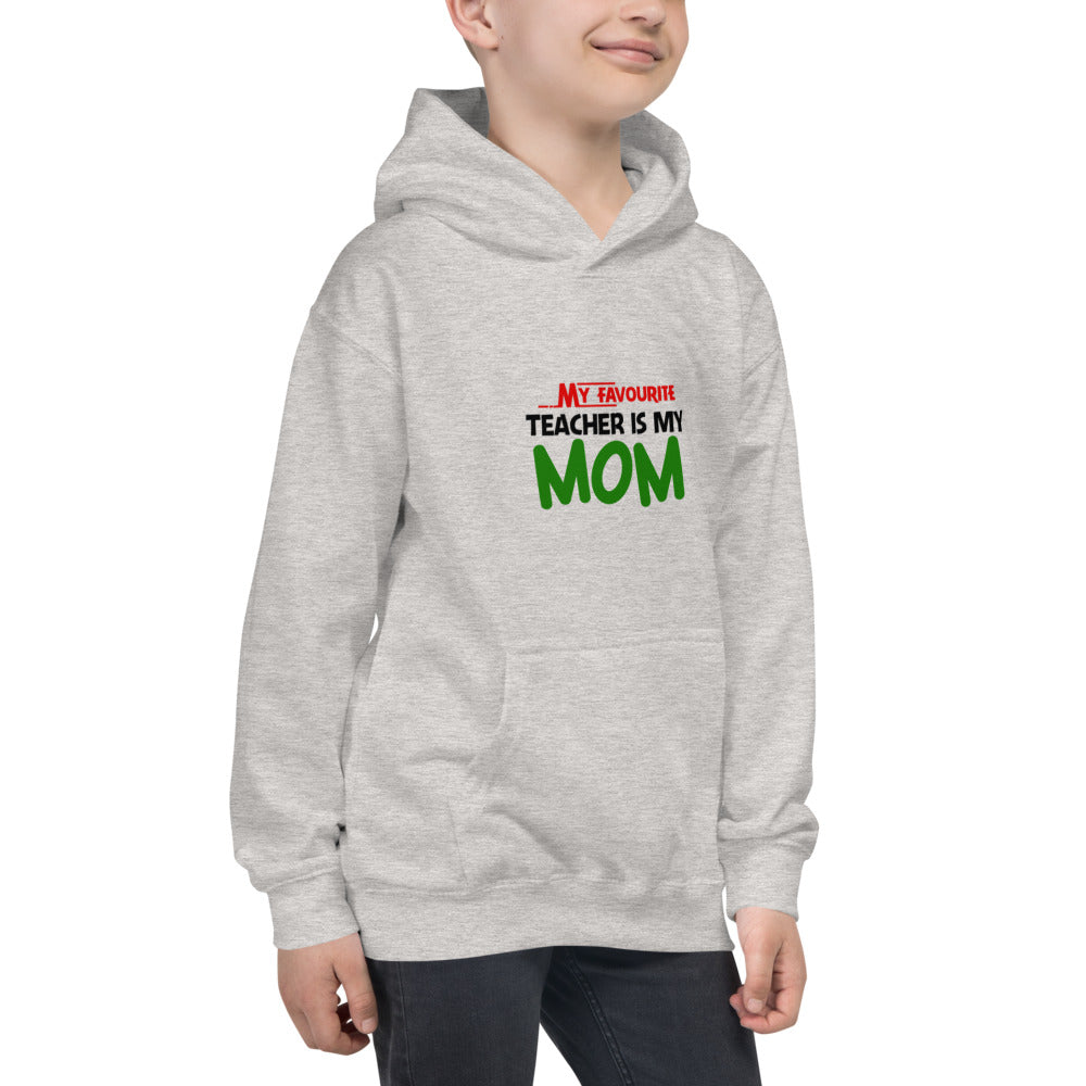 MY FAVOURITE TEACHER IS MOM - Kids Hoodie