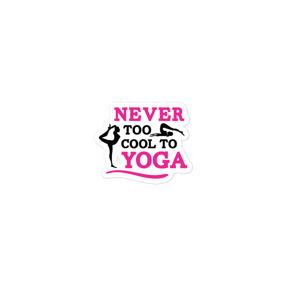 NEVER TOO COOL TO YOGA - Bubble-free stickers