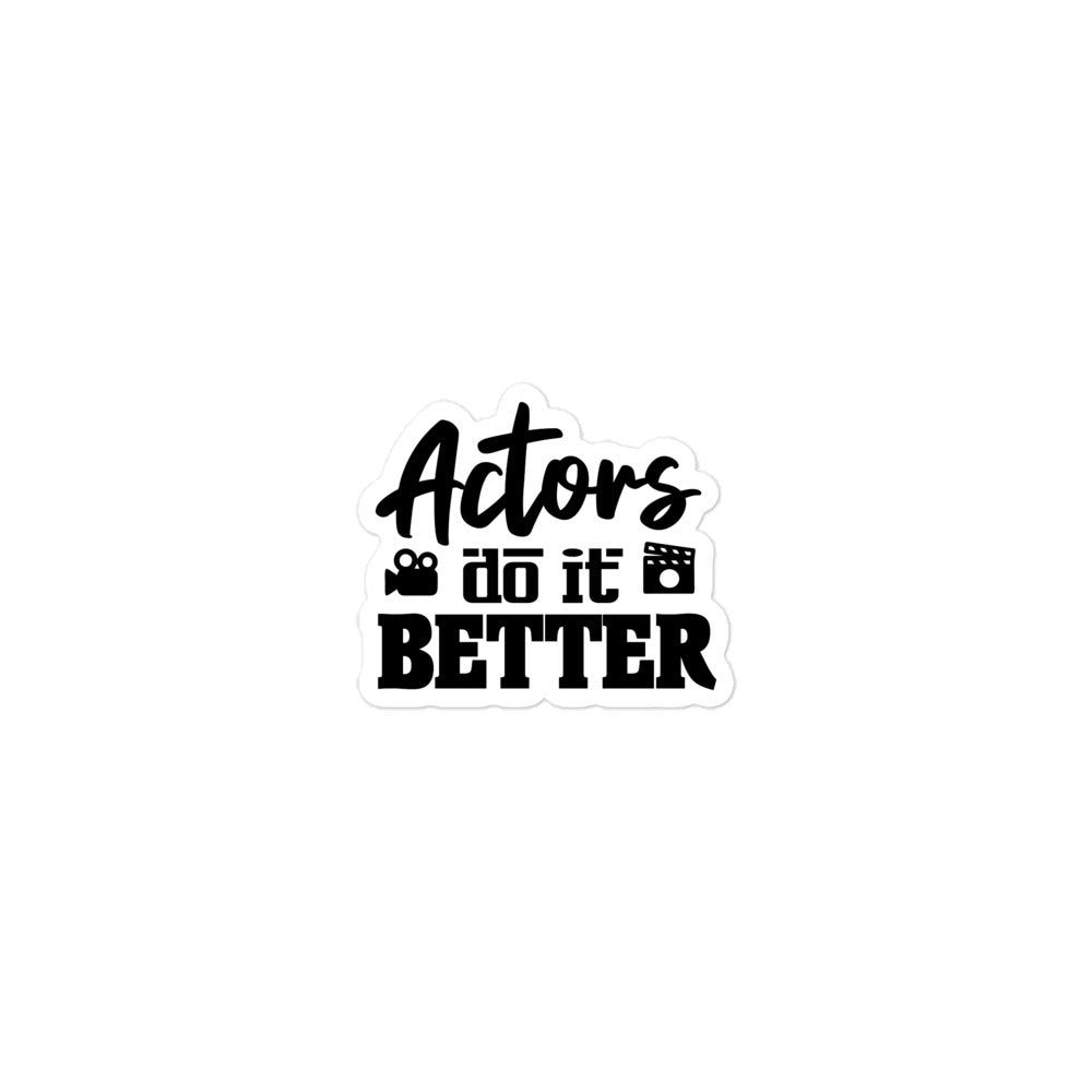 ACTORS DO IT BETTER - Bubble-free stickers