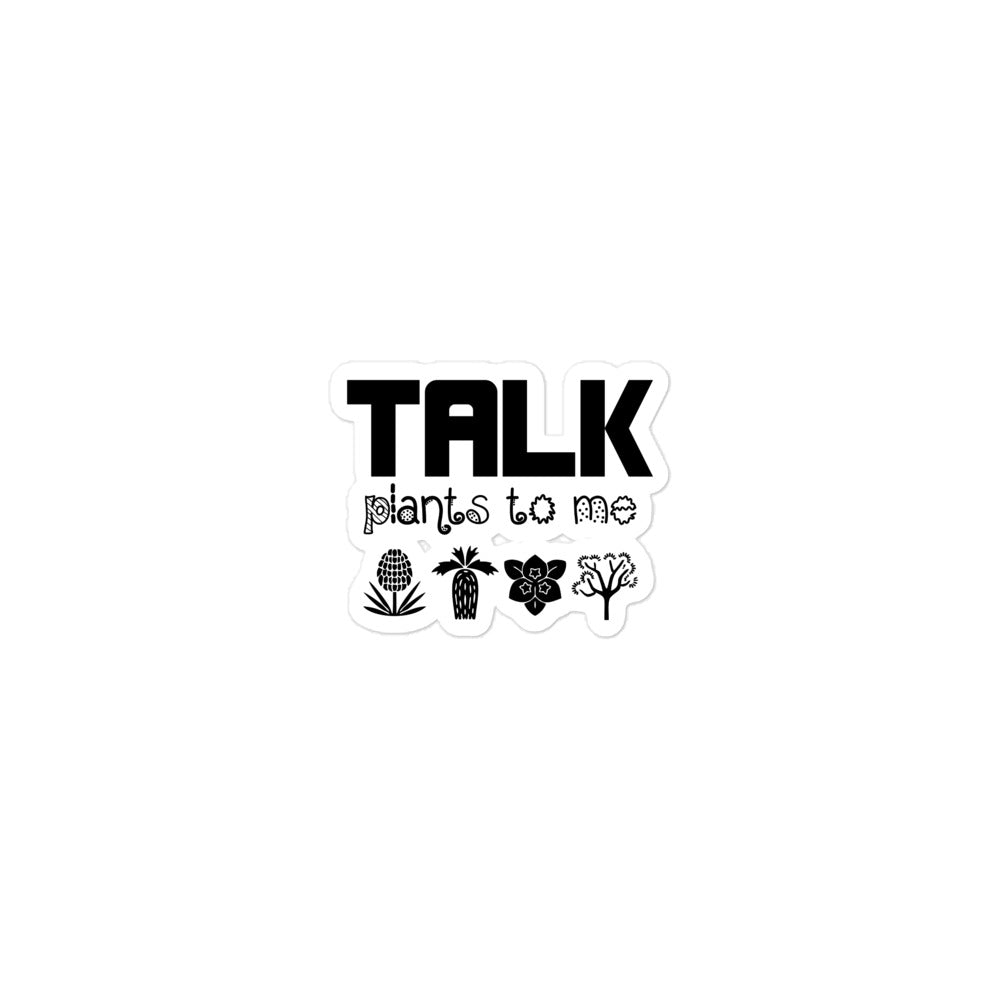 TALK PLANTS TO ME- Bubble-free stickers