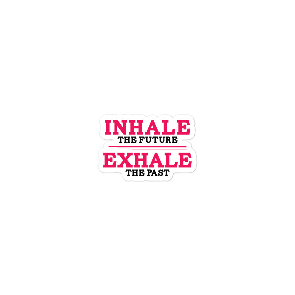 INHALE THE FUTURE EXHALE THE PAST - Bubble-free stickers