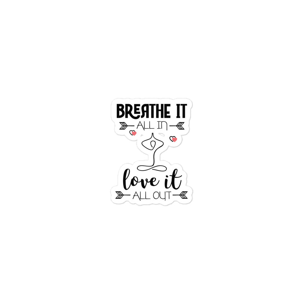 BREATHE IT LOVE IT - Bubble-free stickers