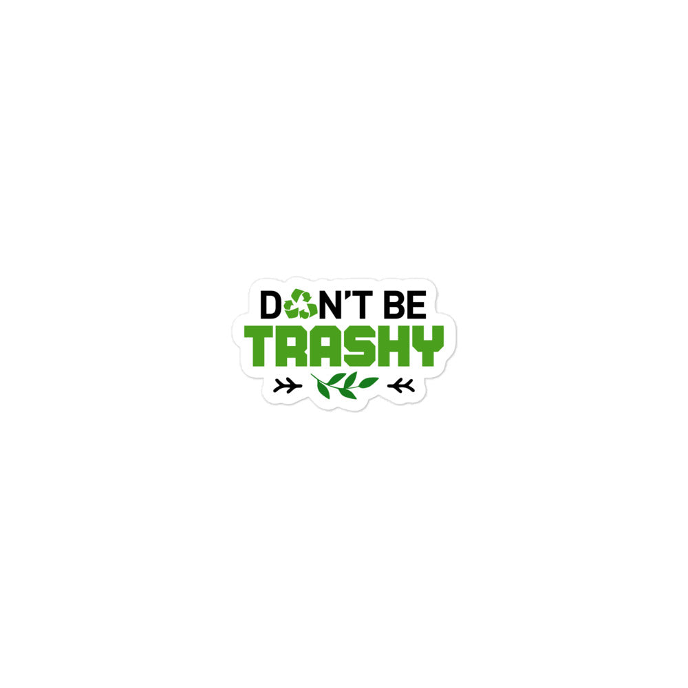 DON'T BE TRASHY - Bubble-free stickers