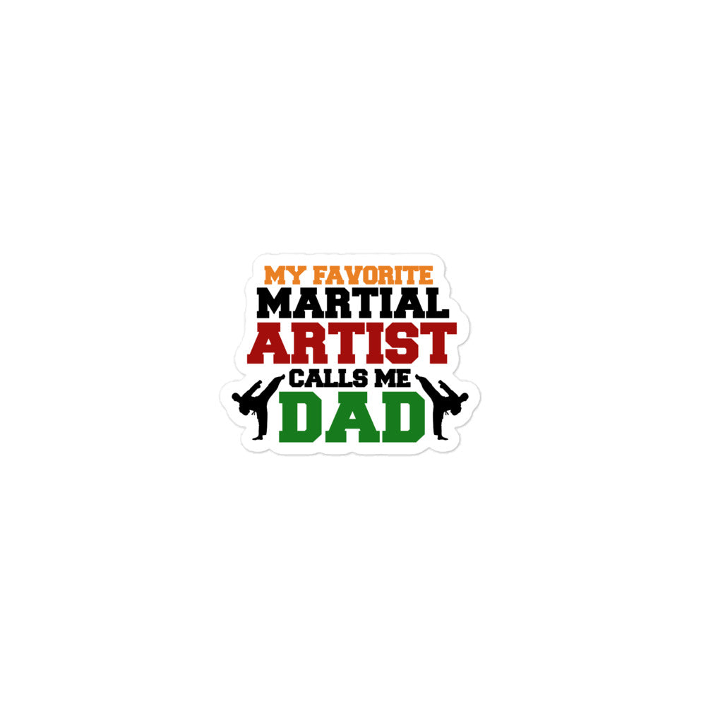 MY FAVORITE MARTIAL ARTIST CALLS ME DAD - Bubble-free stickers