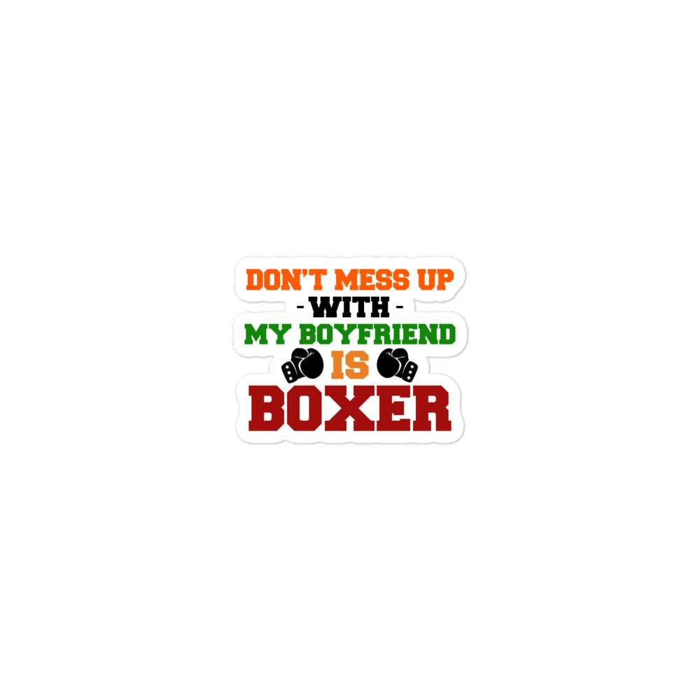 DON'T MESS UP WITH MY BOYFRIEND IS BOXER - Bubble-free stickers