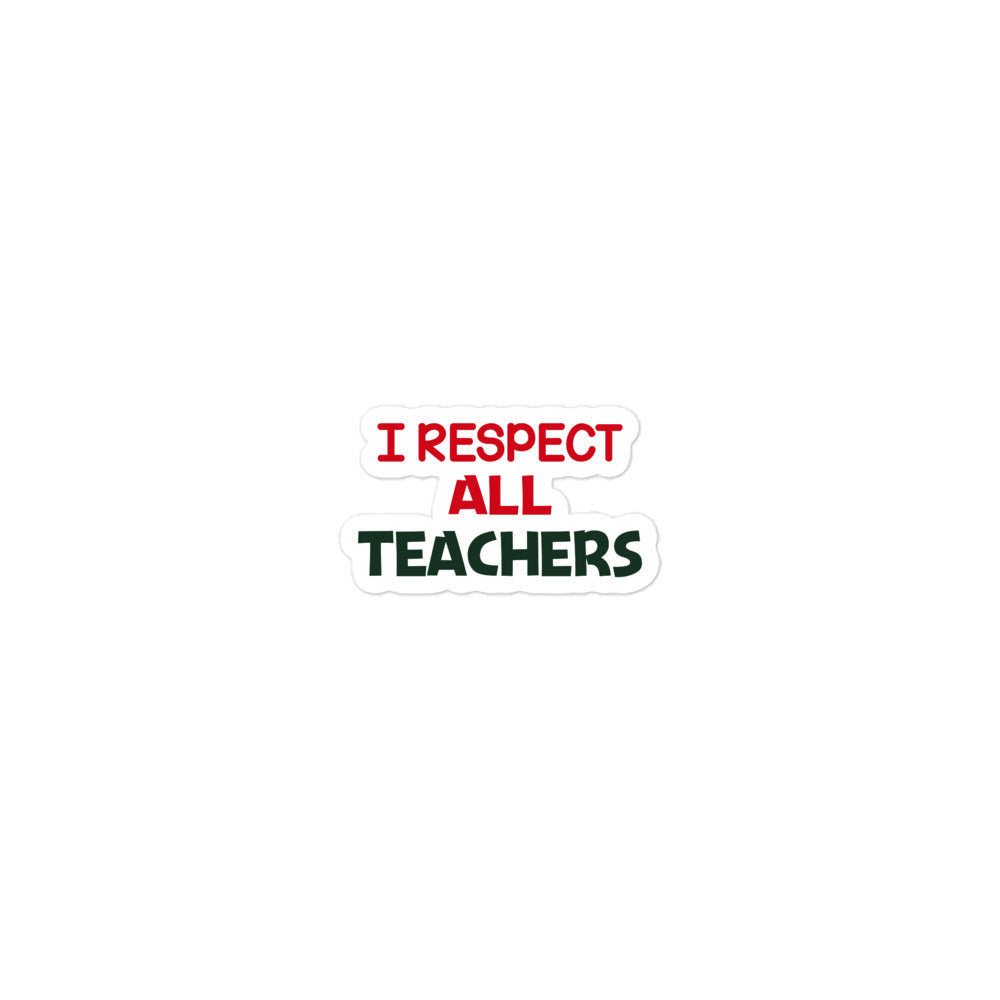 I RESPECT ALL TEACHERS - Bubble-free stickers