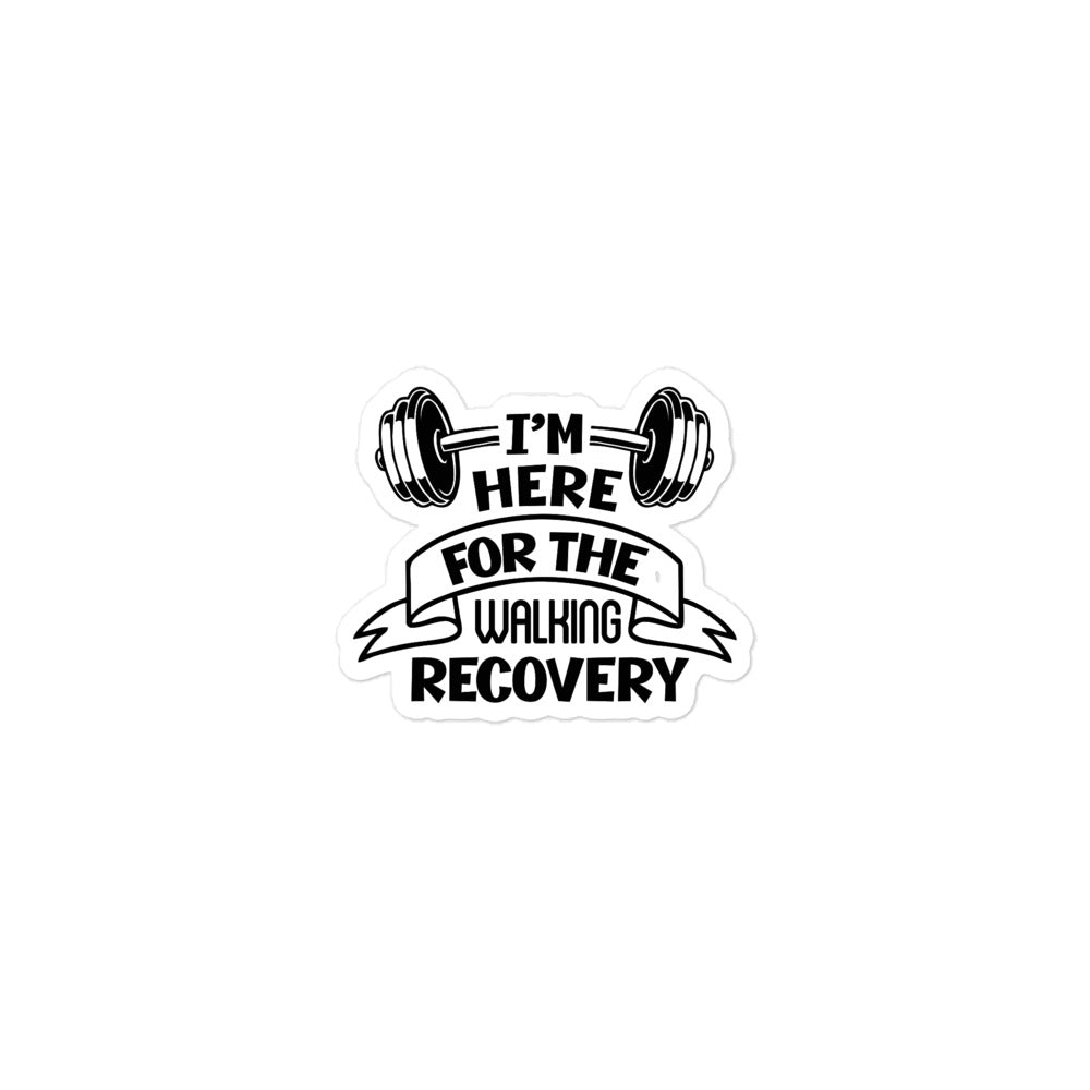 I'M HERE FOR THE WALKING RECOVERY - Bubble-free stickers