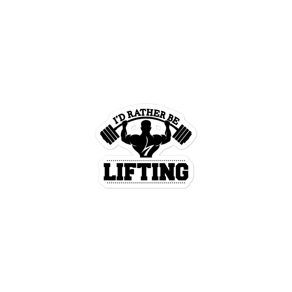 I'D RATHER BE LIFTING - Bubble-free stickers