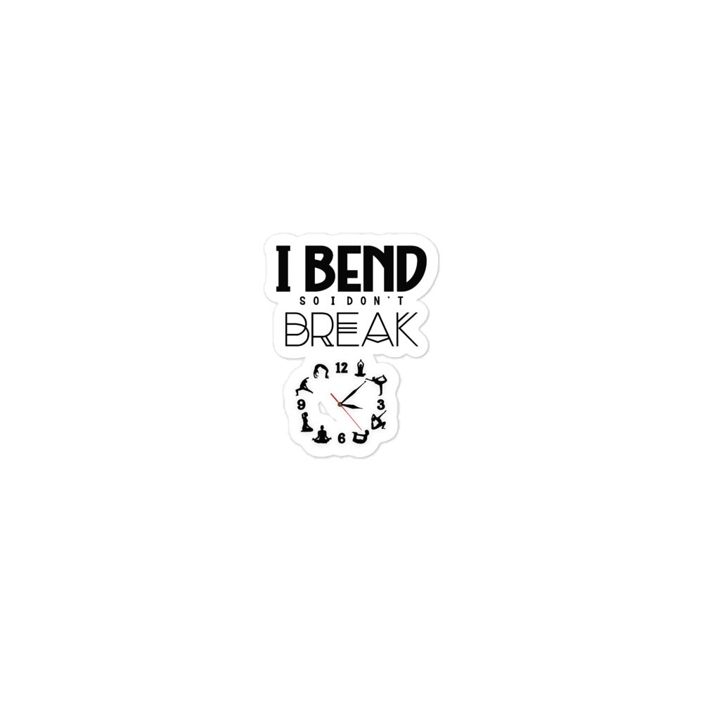 I BEND SO I DON'T BREAK - Bubble-free stickers