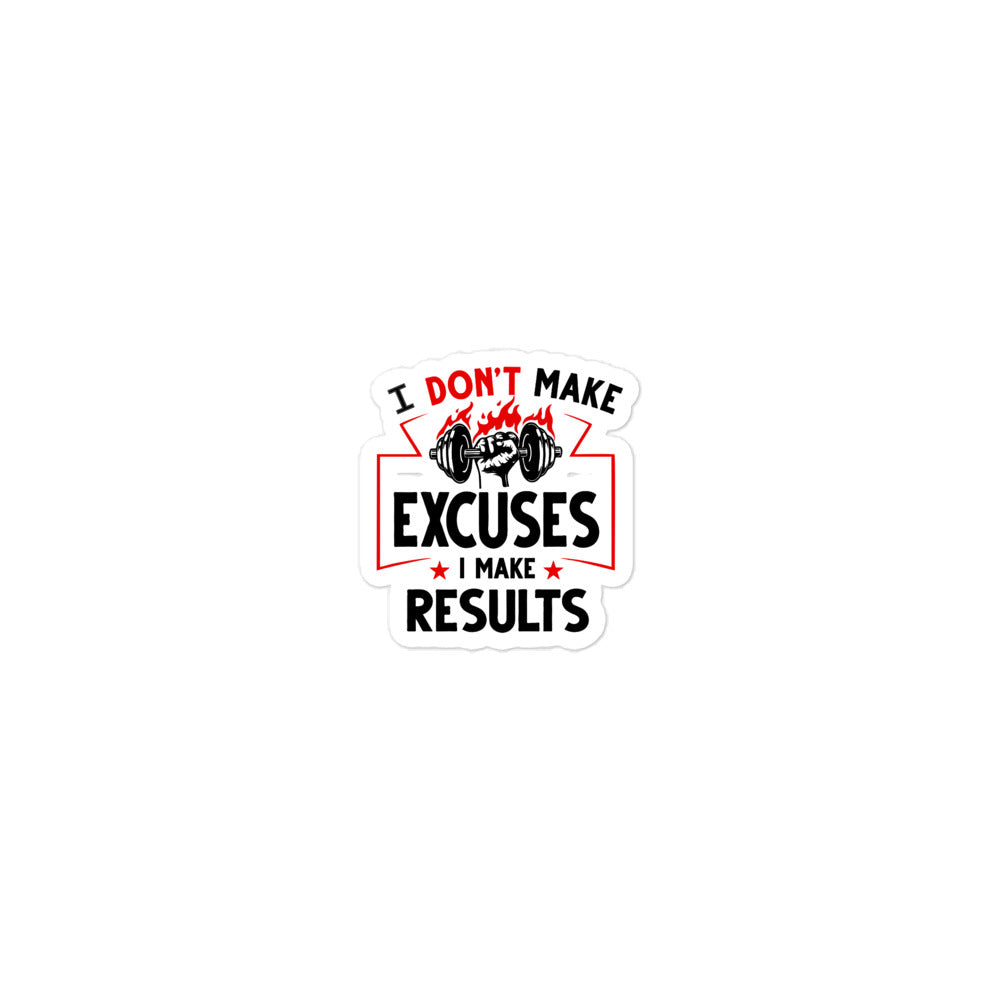 I DON'T MAKE EXCUSES - Bubble-free stickers