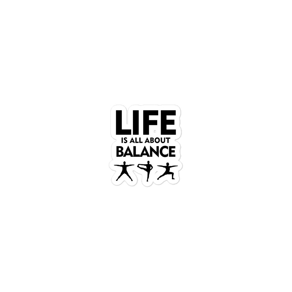 LIFE IS ALL ABOUT BALANCE - Bubble-free stickers