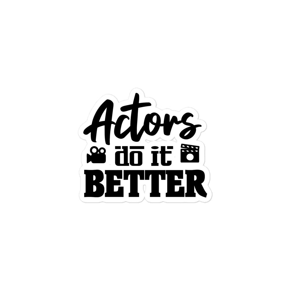 ACTORS DO IT BETTER - Bubble-free stickers