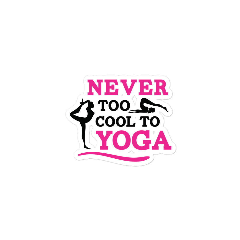 NEVER TOO COOL TO YOGA - Bubble-free stickers