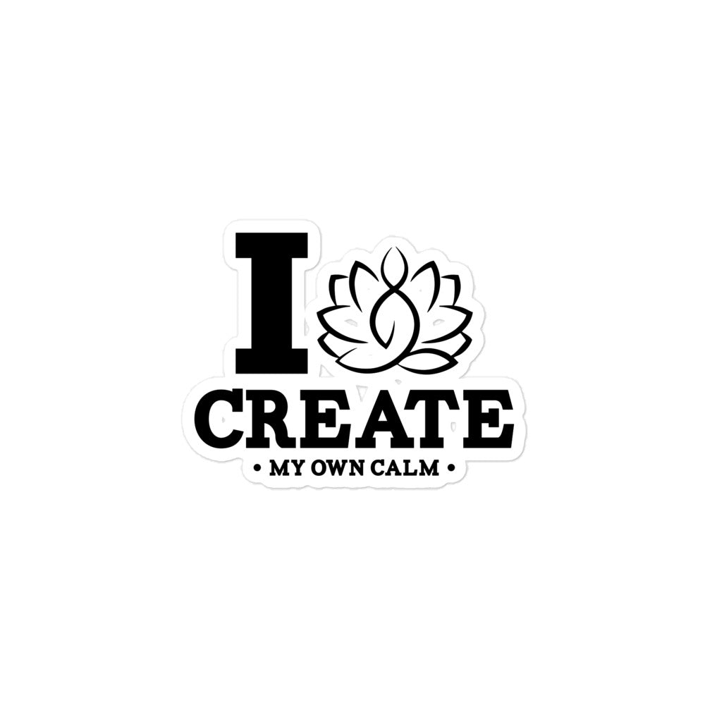 I CREATE MY OWN CALM - Bubble-free stickers