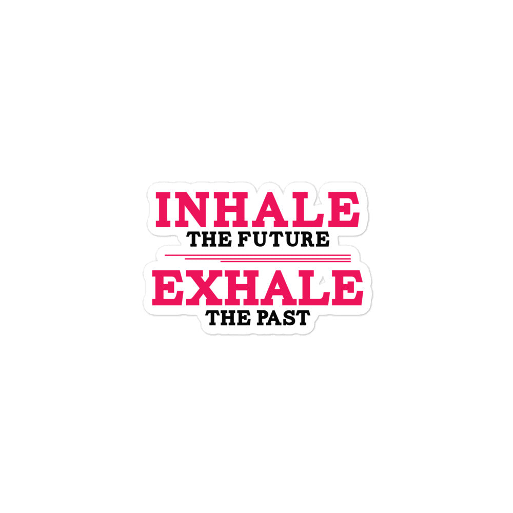 INHALE THE FUTURE EXHALE THE PAST - Bubble-free stickers