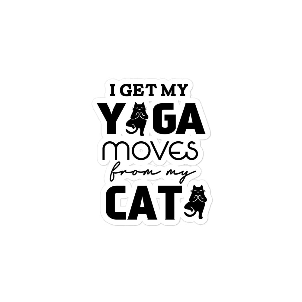 I GET YOGA MOVES FROM MY CAT - Bubble-free stickers
