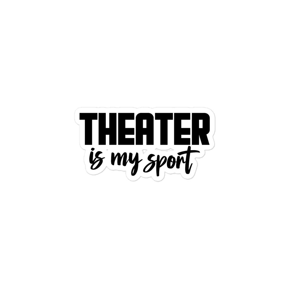 THEATER IS MY SPORT - Bubble-free stickers