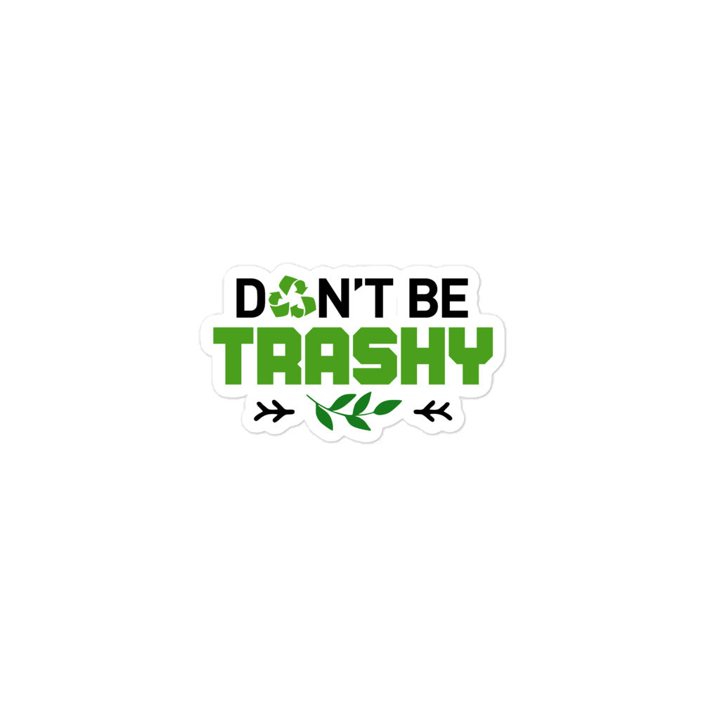 DON'T BE TRASHY - Bubble-free stickers