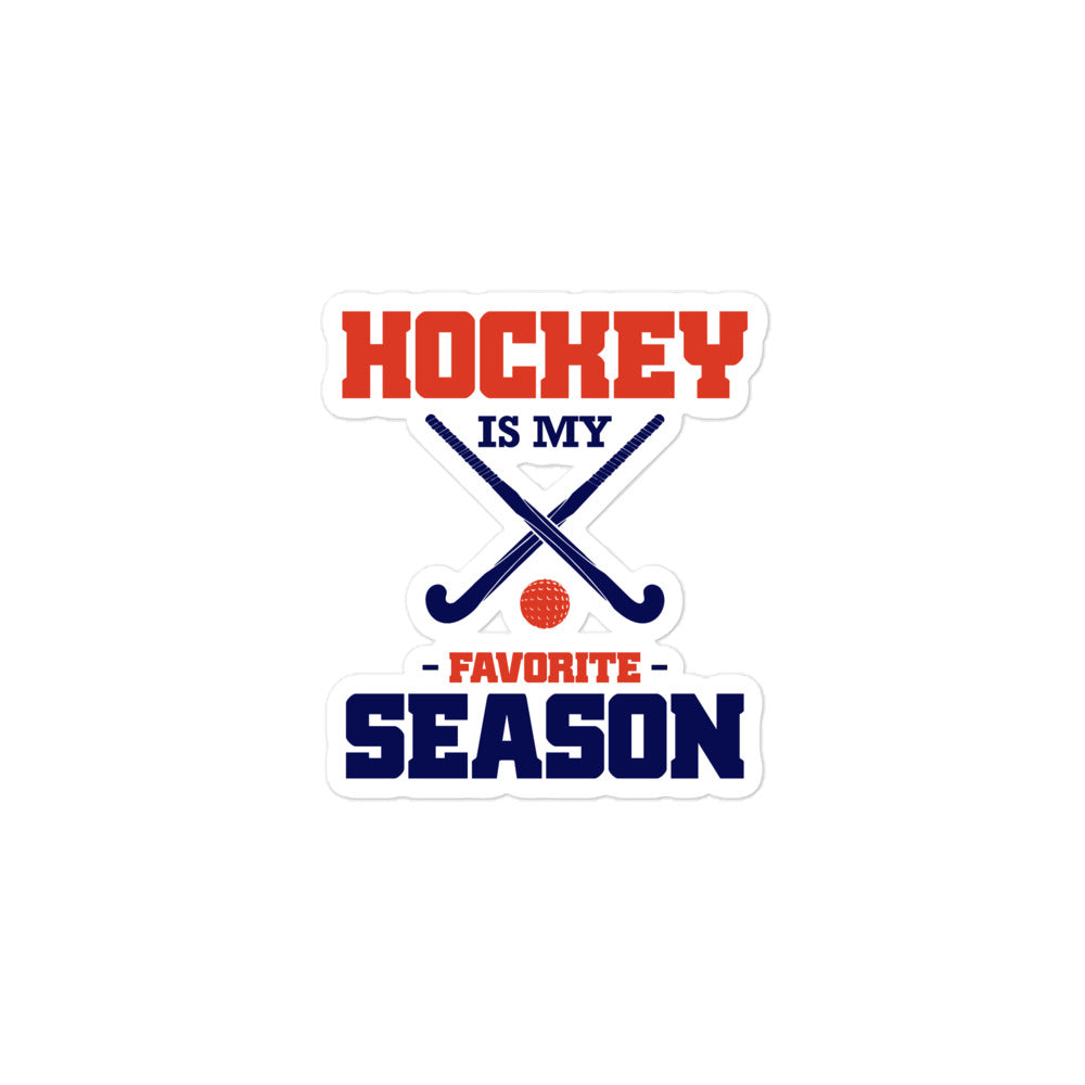 HOCKEY IS MY FAVORITE SEASON - Bubble-free stickers