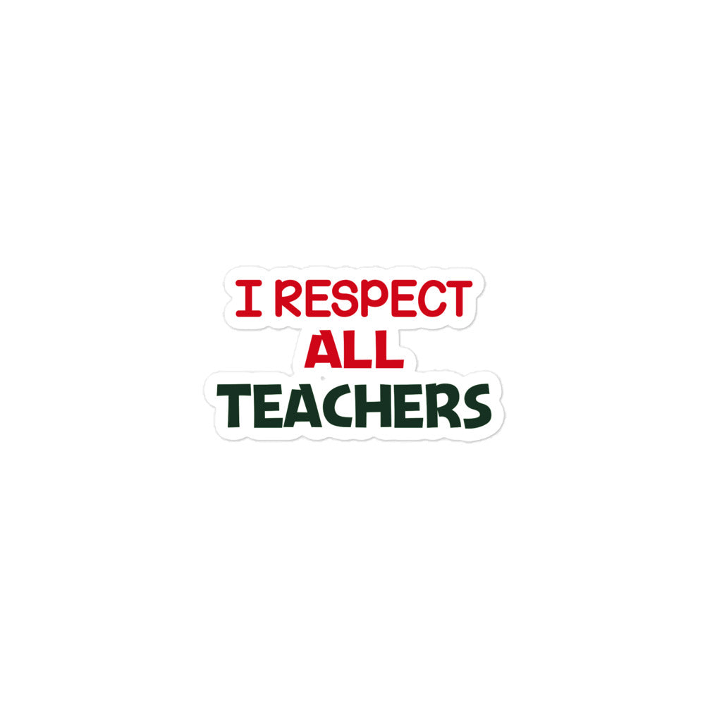 I RESPECT ALL TEACHERS - Bubble-free stickers