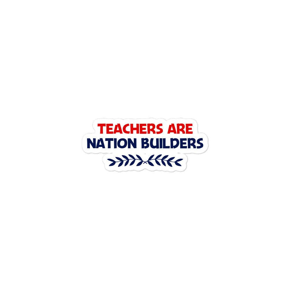 TEACHERS ARE NATION BUILDERS - Bubble-free stickers