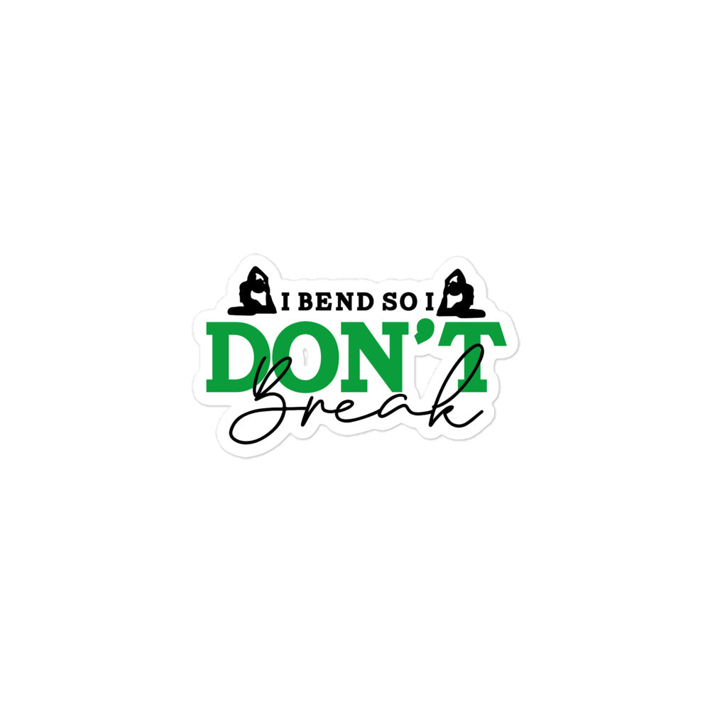 I BEND SO I DON'T BREAK - Bubble-free stickers