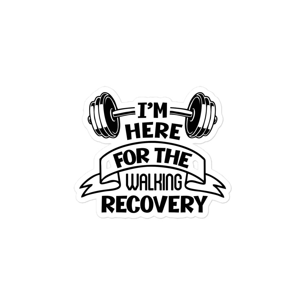 I'M HERE FOR THE WALKING RECOVERY - Bubble-free stickers